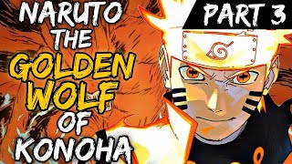 What if Naruto was The Golden Wolf of Konoha  Part 3  The End [upl. by Nancey146]