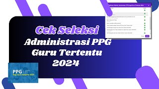 Segera Cek Seleksi Administrasi PPG Guru Tertentu 2024 [upl. by Avi]