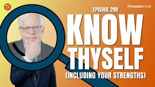 Fireside Chat Ep 290 — Know Thyself Including Your Strengths  Fireside Chat [upl. by Ennoirb]