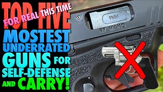 TOP FIVE Most Underrated Guns for SelfDefense amp Carry For Real this Time [upl. by Bordie846]