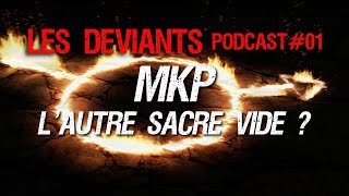 LES DEVIANTS  Podcast 01 MKP lautre quotSacre Videquot [upl. by Hiroshi]