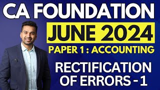 Rectification of Errors  1  Ch 2 Unit 6  CA Foundation Accounts June 2024  CA Parag Gupta [upl. by Ettennaj]