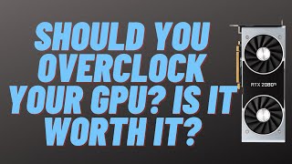 Should You Overclock a GPU Is it Worth It [upl. by Beal]