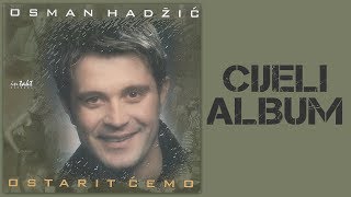 Osman Hadzic  Ostarit cemo  CIJELI ALBUM  Audio 2000 [upl. by Parfitt578]