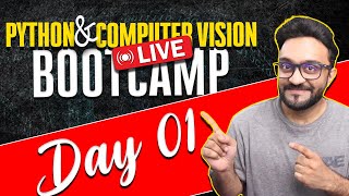 Day 1  Python and Computer Vision  Bootcamp [upl. by Eninahs]