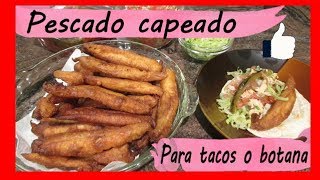 PESCADO CAPEADO FRITO para TACOS o BOTANA 🌮 😍 [upl. by Attenborough]