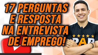 ENTREVISTA DE EMPREGO  17 PERGUNTAS E RESPOSTAS MAIS IMPORTANTES [upl. by Ayouqat140]