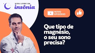 Que tipo de MAGNÉSIO o seu sono precisa [upl. by Onitsuj563]