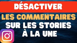 Comment désactiver les commentaires sur les stories à la une Instagram [upl. by Nahsyar]