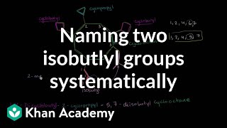 Naming two isobutyl groups systematically  Organic chemistry  Khan Academy [upl. by Jeffery]