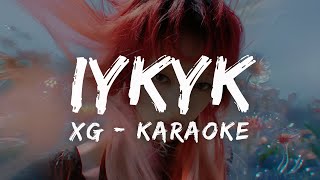 XG  IYKYK KARAOKE LYRICS [upl. by Formica]