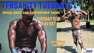 Sam quotCounterpunchquot Eakins on TFNSANITY [upl. by Are]