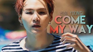 min yoongi come my way [upl. by Urba]