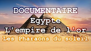 Documentaire  Egypte  Lempire de lor  Les Pharaons du soleil  VF [upl. by Ancier]