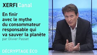 En finir avec le mythe du consommateur responsable qui va sauver la planète Olivier Passet [upl. by Salahcin579]