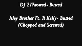 Isley Brothers Ft R Kelly Busted Chopped and Screwed DJ 2Throwed [upl. by Lotsirhc]