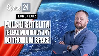 Polski satelita telekomunikacyjny Thorium Space z gotową ofertą [upl. by Eralc]