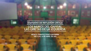 Sesión 4 14 de abril Seminario “LOS MUROS DEL CAPITAL LAS GRIETAS DE LA IZQUIERDAquot [upl. by Yrekcaz]