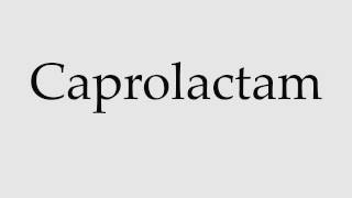 How to Pronounce Caprolactam [upl. by Peggi]