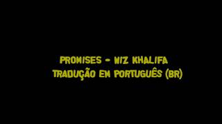 Promises  Wiz Khalifa Tradução PTBR [upl. by Cressy]