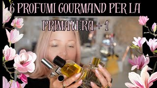 6 PROFUMI GOURMAND PER LA PRIMAVERA PIU 1 [upl. by Enomahs474]