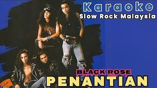 PENANTIANBlackrose  KARAOKE SLOW ROCK MALAYSIA [upl. by Ardien920]