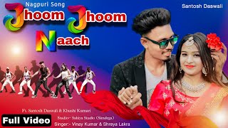 Jhoom Jhoom Naach  Santosh Daswali  Vinay Kumar  Khushi [upl. by Nela]