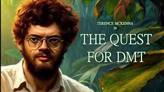 Terence McKenna  The Quest For DMT [upl. by Dannon]