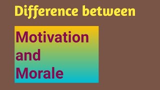 Difference between Motivation and Morale [upl. by Lethia]