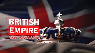 Imperial Ascendancy and Decline The Rise and Fall of the British Empire [upl. by Zilber]