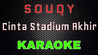 SouQy  Cinta Stadium Akhir Karaoke  LMusical [upl. by Lanny]