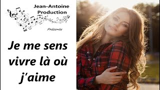 Je me sens vivre là où j’aime  JeanAntoine Production [upl. by Beach]