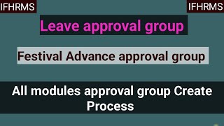 All modules approval group for ifhrms Leave approval group in ifhrms [upl. by Delisle]