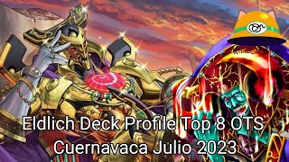 Eldlich Deck Profile Top 8 OTS Cuernavaca Julio 2023 [upl. by Justine]