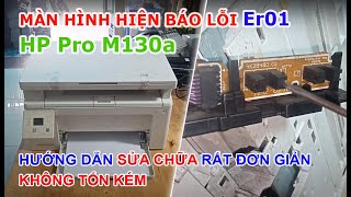 Sửa HP Pro M130a M130nw màn hình báo lỗi Er01 Rất đơn giản [upl. by Aissatsan]