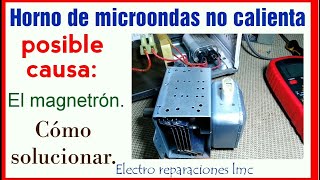 Microondas no calienta Una posible causa El magnetrón Cómo repararlo Microwave does not heat [upl. by Bently]