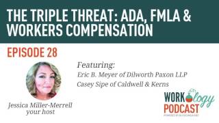 Ep 28  Triple Threat ADA FMLA amp Workers Compensation [upl. by Gahan]