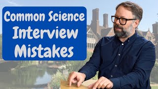 Common Science Interview Mistakes  University of Cambridge [upl. by Uchish]