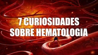 7 CURIOSIDADES SOBRE HEMATOLOGIA [upl. by Alehcim]