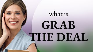 Grab the Deal Understanding the Phrase [upl. by Vilhelmina]