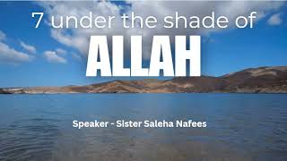 7 under the shade of ALLAH  Speaker  Saleha Nafees [upl. by Ashwin455]