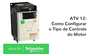 Altivar 12 Como Configurar o Tipo de Controle do Motor  Schneider Electric Brasil [upl. by Alilad411]