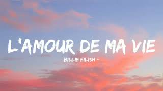 Billie Eilish  LAMOUR DE MA VIE Lyrics [upl. by Geirk]