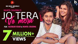 JO TERA VO MERA  OFFICIAL VIDEO  MAMTA SHARMA  HASNAIN KHAN  BADASH  HINDI SONG 2021 [upl. by Schecter500]