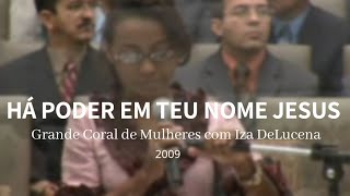 Há Poder em Teu Nome Jesus  Grande Coral  Cantora Iza DeLucena [upl. by Willette46]