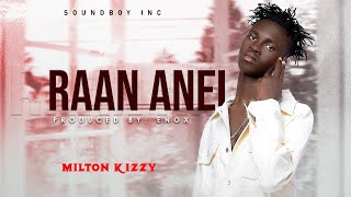 Milton Kizzy  Raan Anei Official Lyrics Video [upl. by Ocinom]