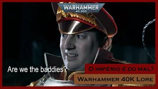 40K Lore  O império é do mal [upl. by Lavinia]