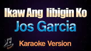 Ikaw Ang Iibigin Ko  Jos Garcia Karaoke [upl. by Agon]