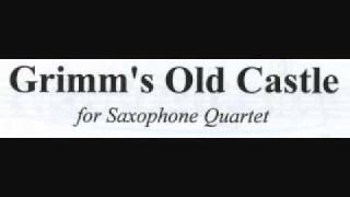 グリムの古城 Grimms Old Castle for Saxophone Quartet サックス四重奏 [upl. by Ardnusal103]