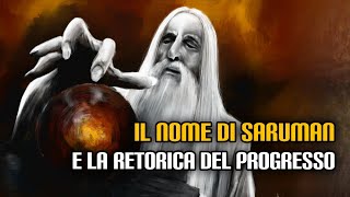 Il nome di Saruman e la retorica del progresso [upl. by Anigriv]